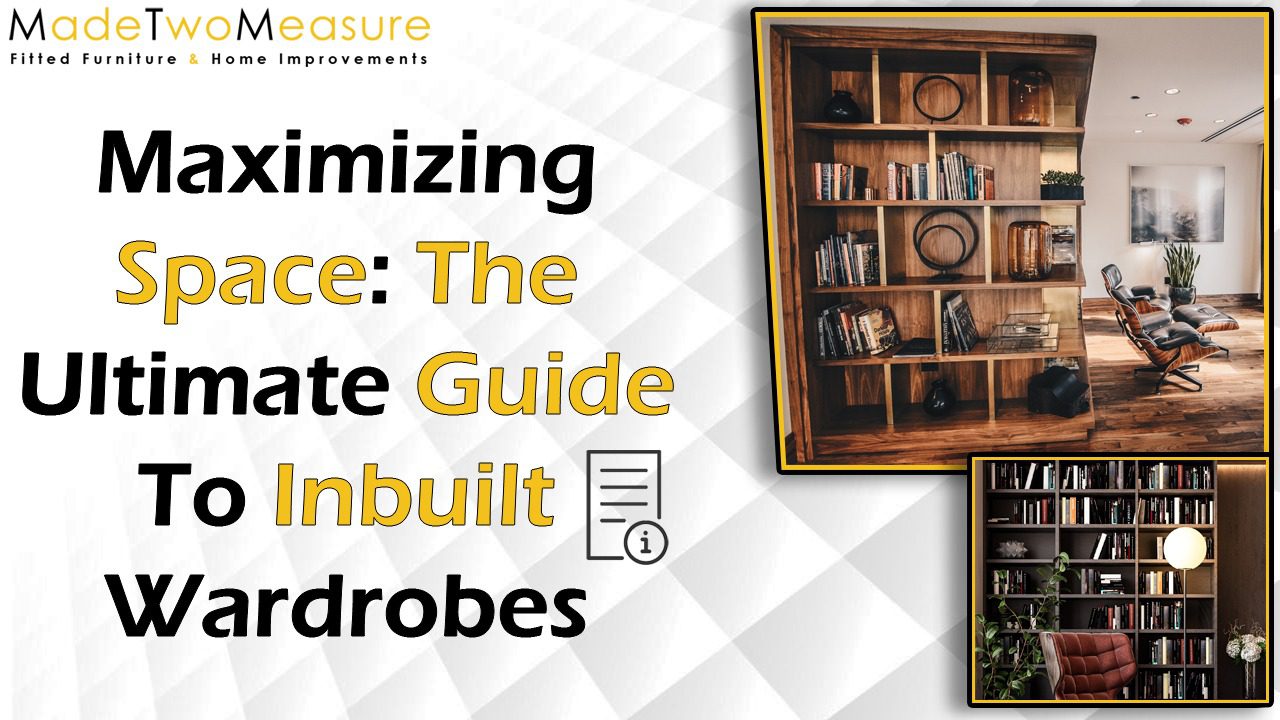 Maximizing Space: The Ultimate Guide To Inbuilt Wardrobes - Made Two ...
